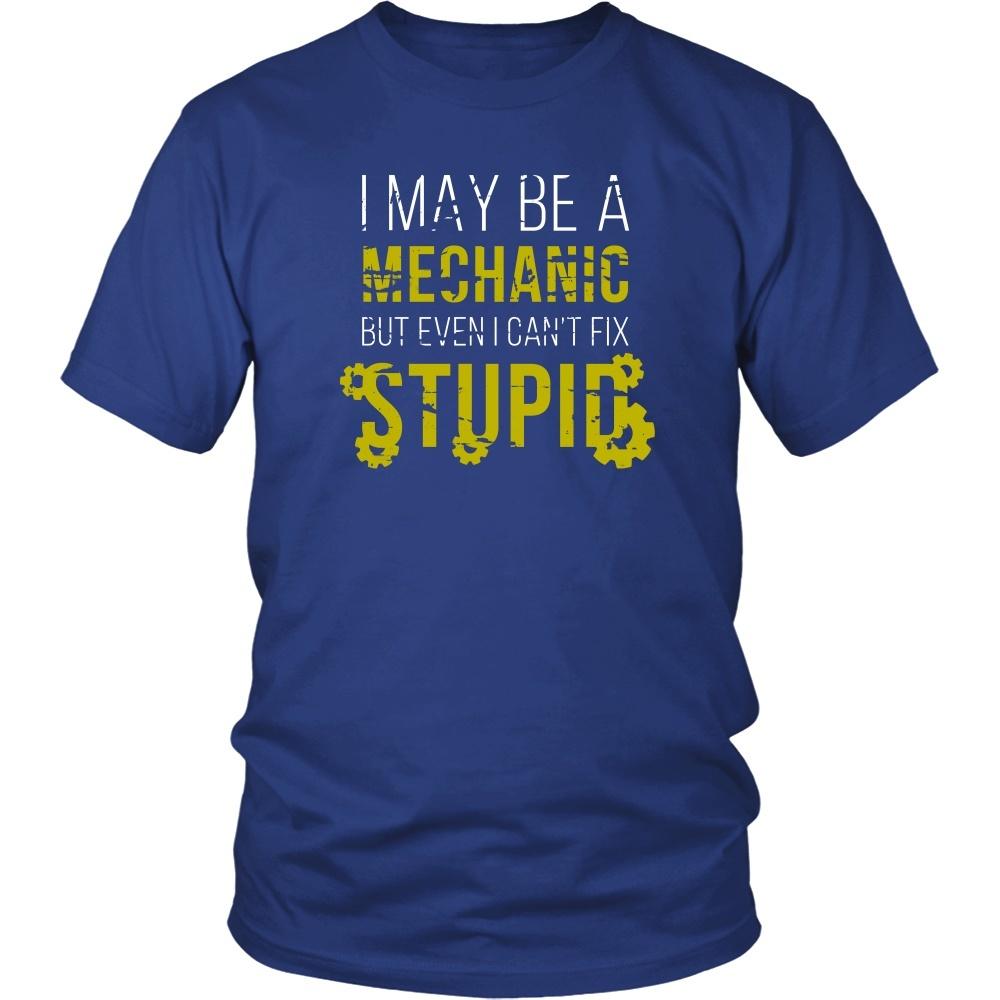Mechanic T Shirt - I may be a Mechanic but even I can't fix stupid-T-shirt-Teelime | shirts-hoodies-mugs