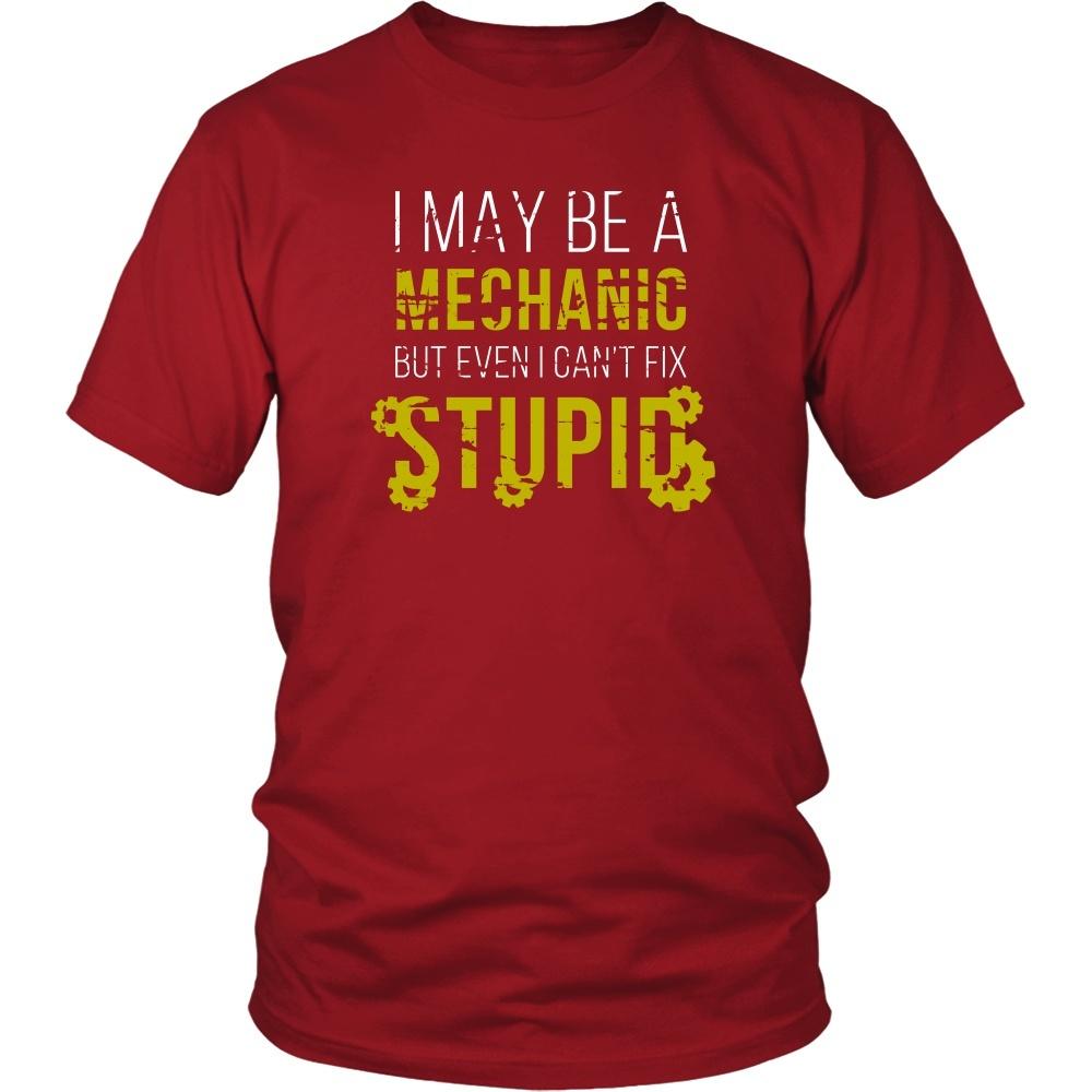 Mechanic T Shirt - I may be a Mechanic but even I can't fix stupid-T-shirt-Teelime | shirts-hoodies-mugs