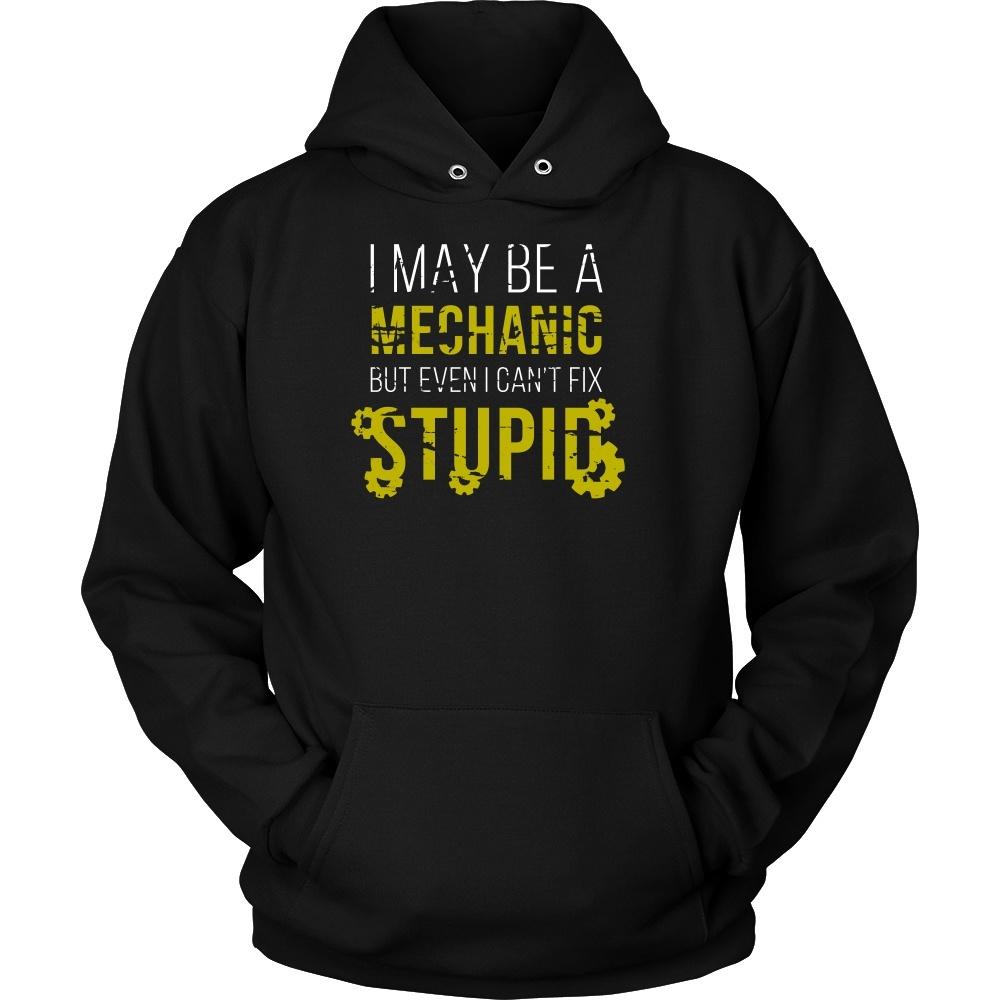 Mechanic T Shirt - I may be a Mechanic but even I can't fix stupid-T-shirt-Teelime | shirts-hoodies-mugs