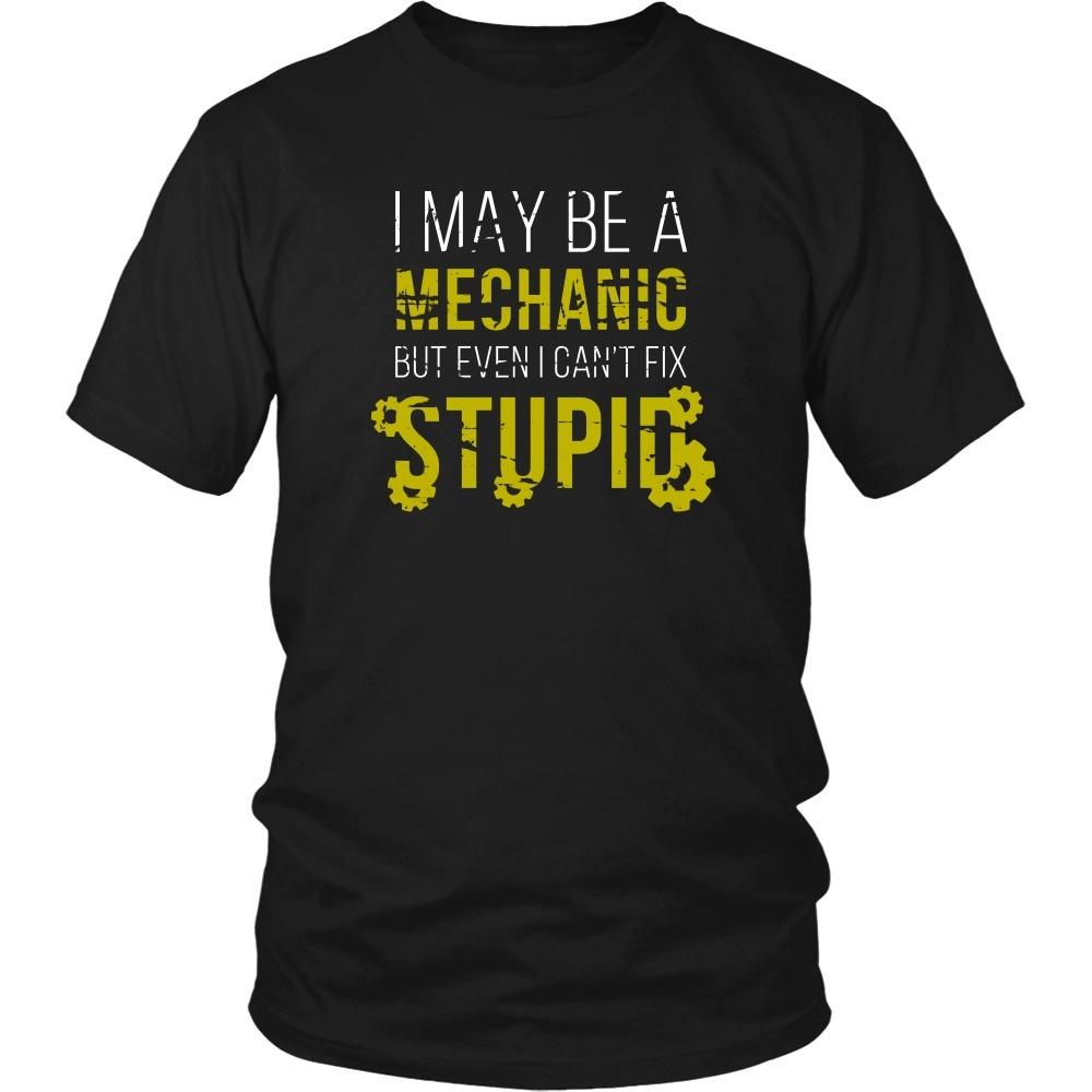 Mechanic T Shirt - I may be a Mechanic but even I can't fix stupid-T-shirt-Teelime | shirts-hoodies-mugs