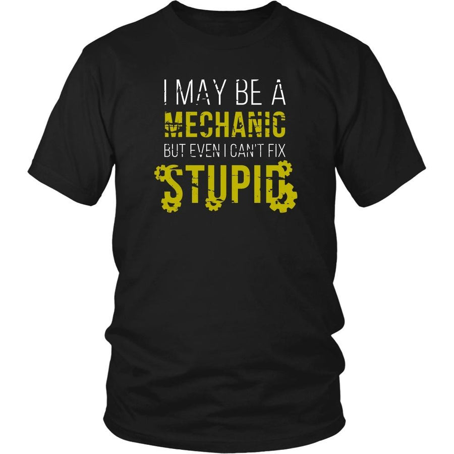 Mechanic T Shirt - I may be a Mechanic but even I can't fix stupid-T-shirt-Teelime | shirts-hoodies-mugs