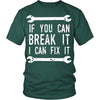 Mechanic T Shirt - If you can break it I can fix it-T-shirt-Teelime | shirts-hoodies-mugs
