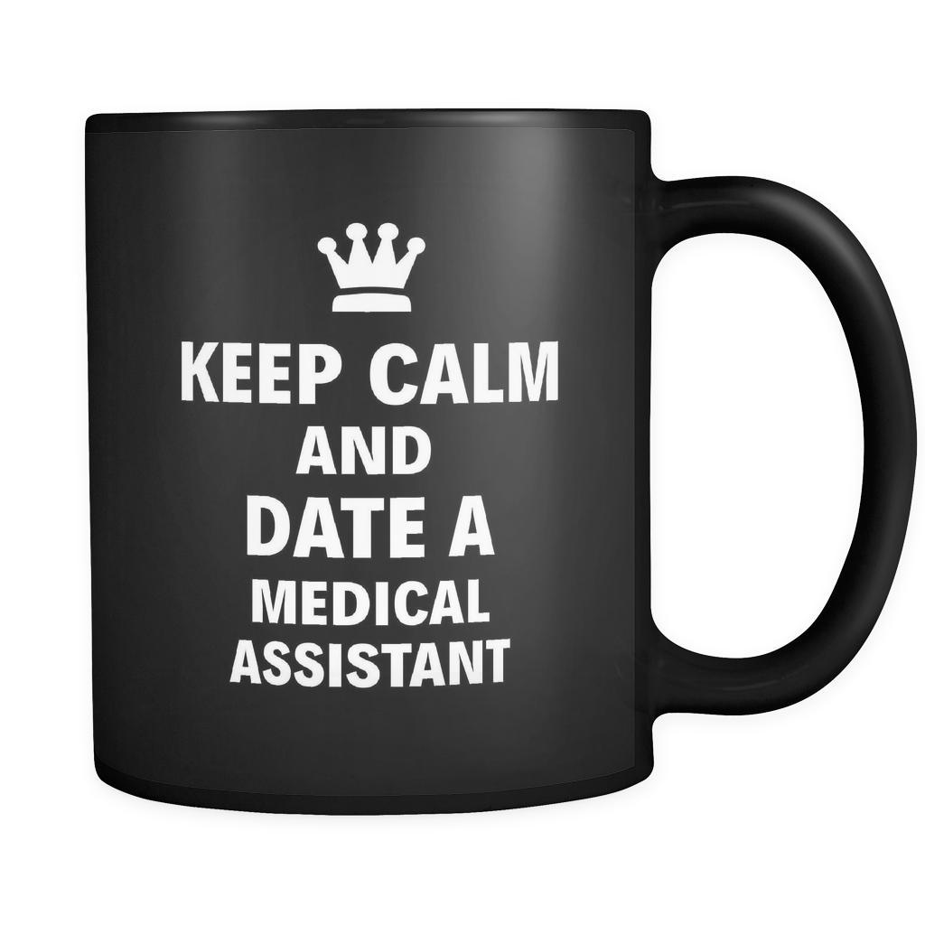 Medical Assistant Keep Calm And Date A "Medical Assistant" 11oz Black Mug-Drinkware-Teelime | shirts-hoodies-mugs