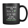 Medical Secretary - Everyone relax the Medical Secretary is here, the day will be save shortly - 11oz Black Mug-Drinkware-Teelime | shirts-hoodies-mugs