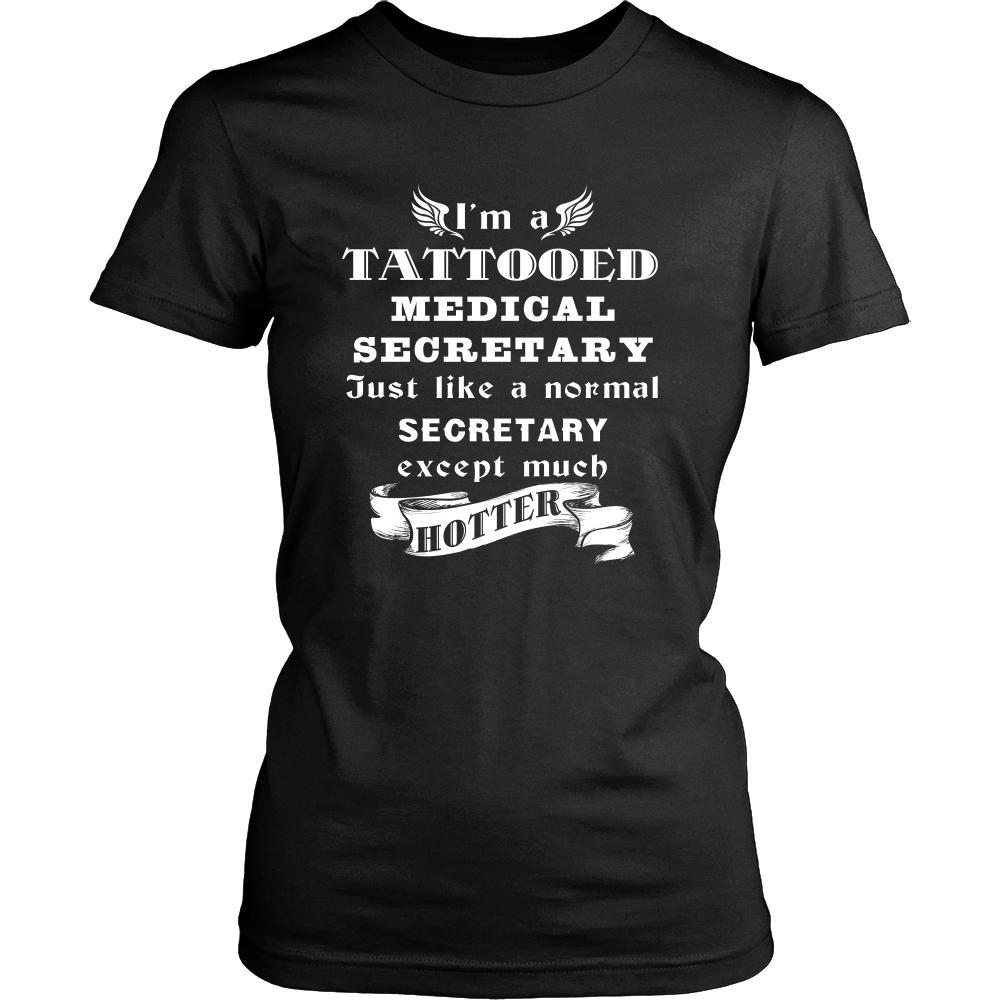 Medical Secretary - I'm a Tattooed Medical Secretary,... much hotter - Profession/Job Shirt-T-shirt-Teelime | shirts-hoodies-mugs