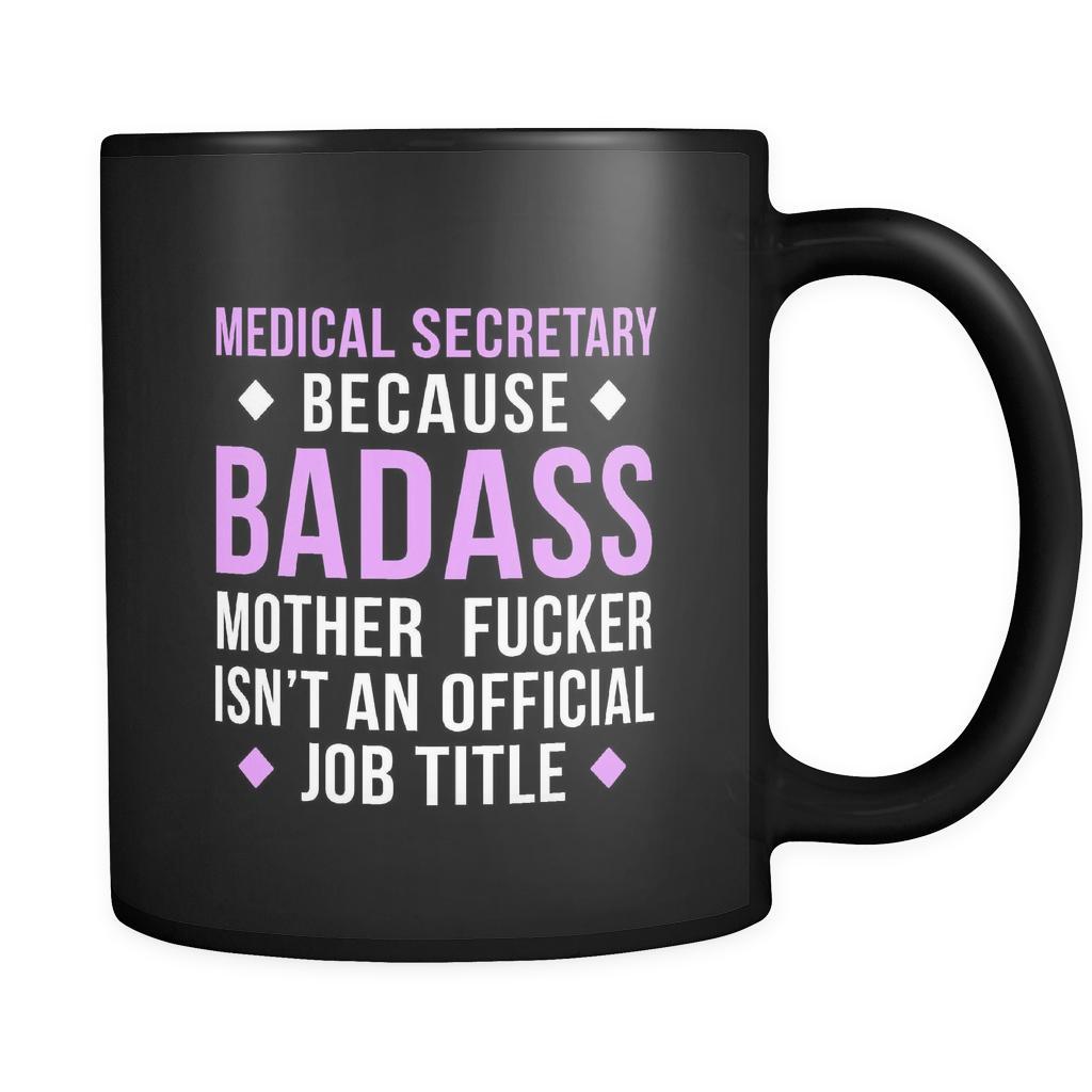 Medical secretary Medical secretary because badass mother fucker isn't an official job title 11oz Black Mug-Drinkware-Teelime | shirts-hoodies-mugs