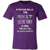 Medical Secretary Shirt - Everyone relax the Medical Secretary is here, the day will be save shortly - Profession Gift-T-shirt-Teelime | shirts-hoodies-mugs