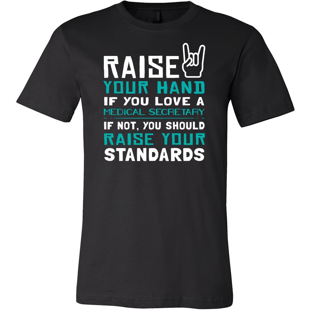 Medical Secretary Shirt - Raise your hand if you love Medical Secretary, if not raise your standards - Profession Gift-T-shirt-Teelime | shirts-hoodies-mugs