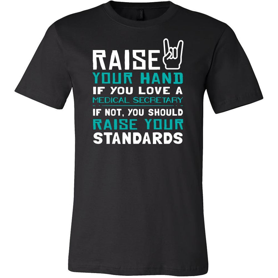 Medical Secretary Shirt - Raise your hand if you love Medical Secretary, if not raise your standards - Profession Gift-T-shirt-Teelime | shirts-hoodies-mugs