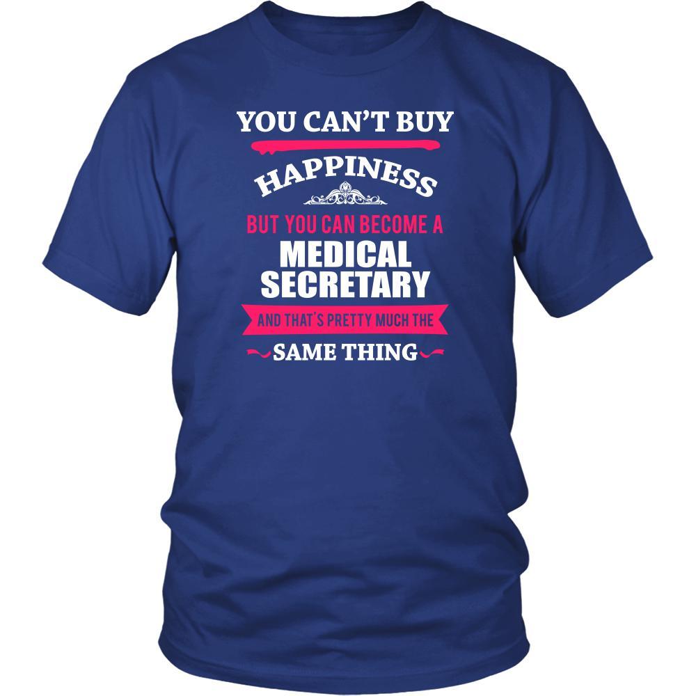 Medical Secretary Shirt - You can't buy happiness but you can become a Medical Secretary and that's pretty much the same thing Profession-T-shirt-Teelime | shirts-hoodies-mugs