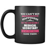 Medical Secretary You can't buy happiness but you can become a Medical Secretary and that's pretty much the same thing 11oz Black Mug-Drinkware-Teelime | shirts-hoodies-mugs