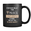 Medical Sonographer - Everyone relax the Medical Sonographer is here, the day will be save shortly - 11oz Black Mug-Drinkware-Teelime | shirts-hoodies-mugs