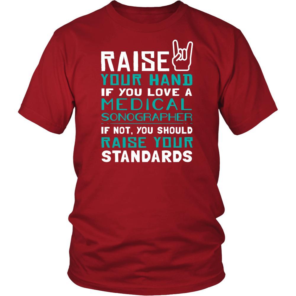 Medical Sonographer Shirt - Raise your hand if you love Medical Sonographer, if not raise your standards - Profession Gift-T-shirt-Teelime | shirts-hoodies-mugs