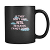 metal If they don't have metal in heaven I'm not going 11oz Black Mug-Drinkware-Teelime | shirts-hoodies-mugs