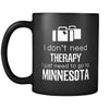 Minnesota cup- "I Don't Need Therapy I Need To Go To Minnesota" - funny State coffee mug Gift for him or her 11oz Black-Drinkware-Teelime | shirts-hoodies-mugs