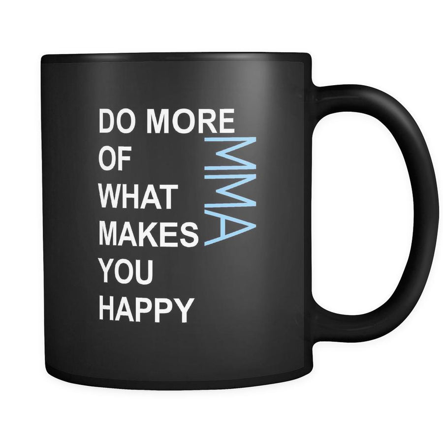 MMA Cup - Do more of what makes you happy MMA Sport Gift, 11 oz Black Mug-Drinkware-Teelime | shirts-hoodies-mugs