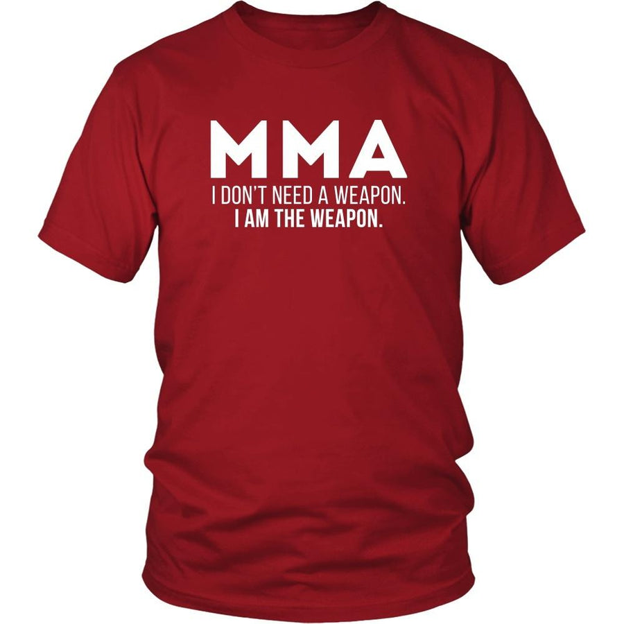 MMA T Shirt - I don't need a weapon I am the weapon-T-shirt-Teelime | shirts-hoodies-mugs
