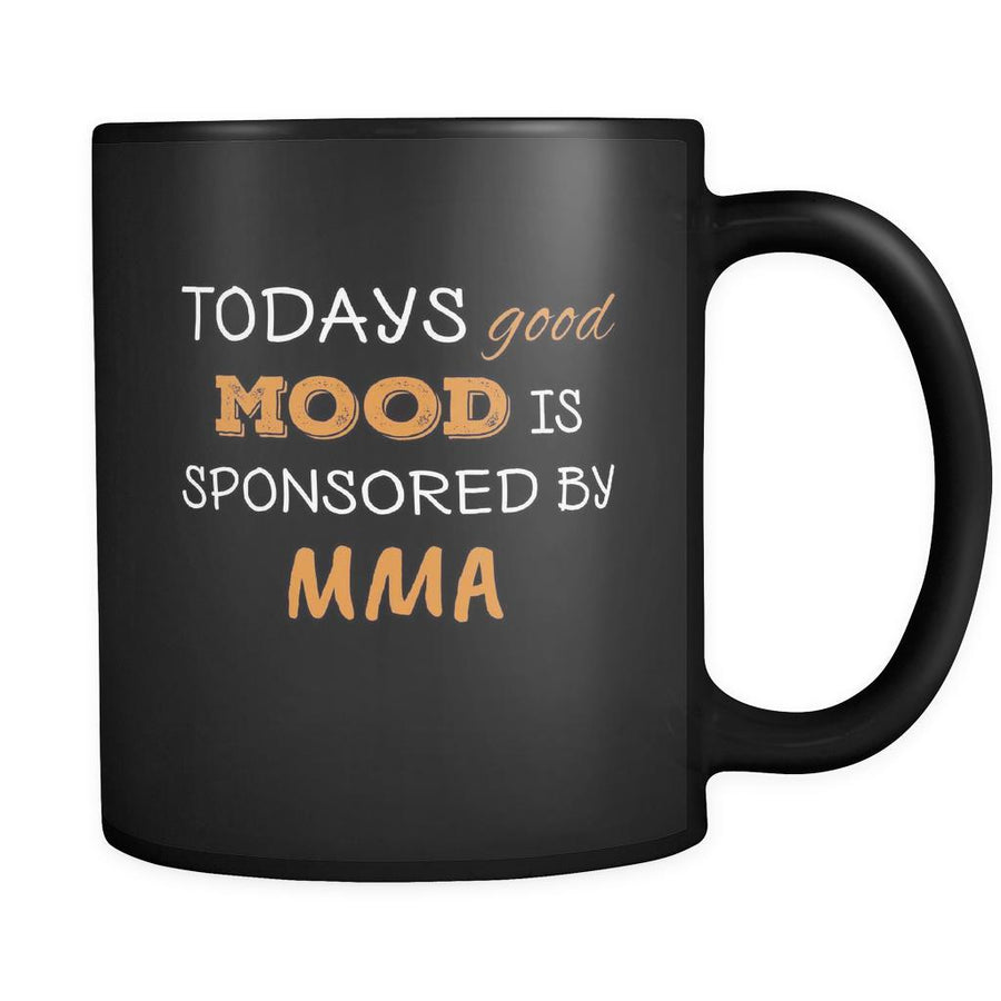 MMA Todays Good Mood Is Sponsored By MMA 11oz Black Mug-Drinkware-Teelime | shirts-hoodies-mugs