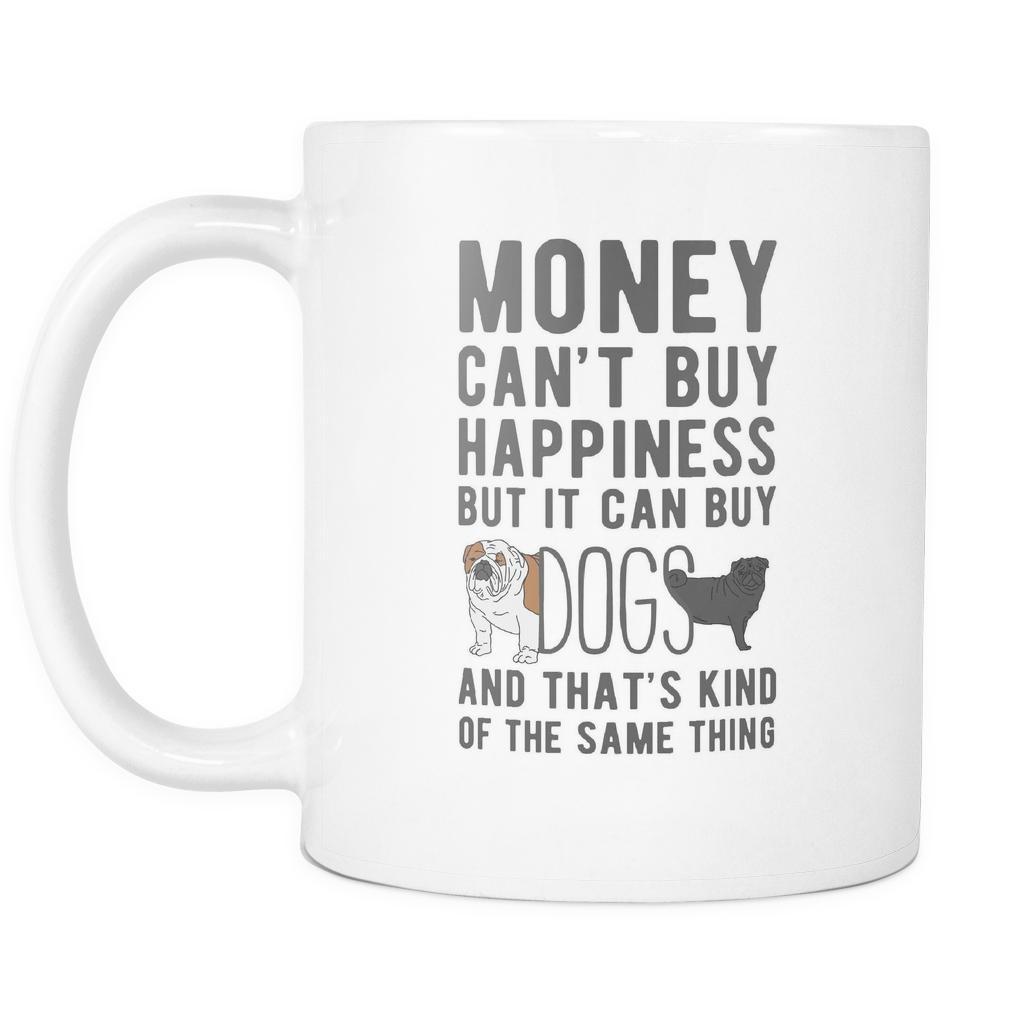 Money can't buy happiness Dogs mug - Dogs Coffee cup (11oz) White-Drinkware-Teelime | shirts-hoodies-mugs
