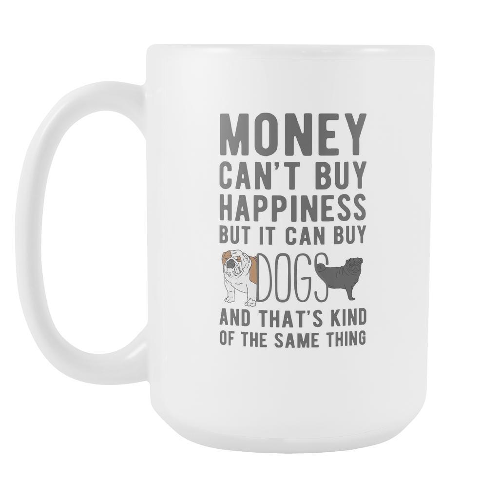 Money can't buy happiness Dogs mug - Dogs Coffee cup (15oz) White-Drinkware-Teelime | shirts-hoodies-mugs