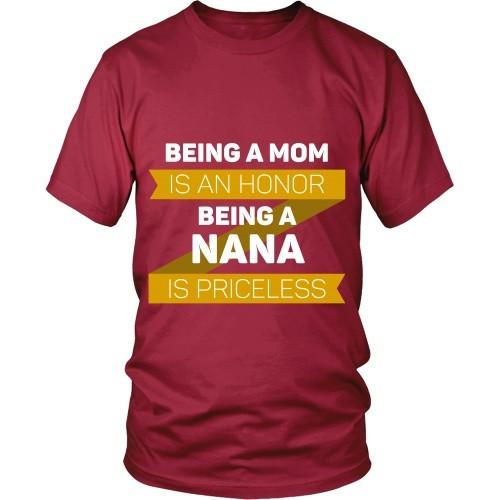 Mother's Day T Shirt - Being a Mom is an honor Being a Nana is priceless Grandma