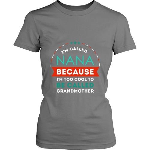 Mother's Day T Shirt - Grandma I'm called Nana because I'm too cool to be called-T-shirt-Teelime | shirts-hoodies-mugs