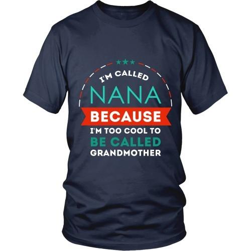 Mother's Day T Shirt - Grandma I'm called Nana because I'm too cool to be called-T-shirt-Teelime | shirts-hoodies-mugs
