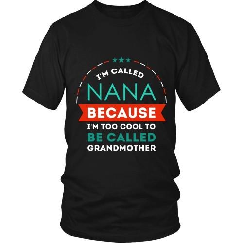Mother's Day T Shirt - Grandma I'm called Nana because I'm too cool to be called-T-shirt-Teelime | shirts-hoodies-mugs