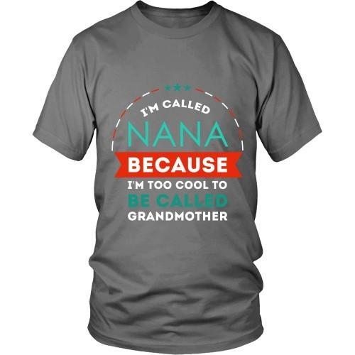 Mother's Day T Shirt - Grandma I'm called Nana because I'm too cool to be called-T-shirt-Teelime | shirts-hoodies-mugs