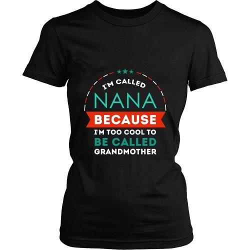 Mother's Day T Shirt - Grandma I'm called Nana because I'm too cool to be called-T-shirt-Teelime | shirts-hoodies-mugs