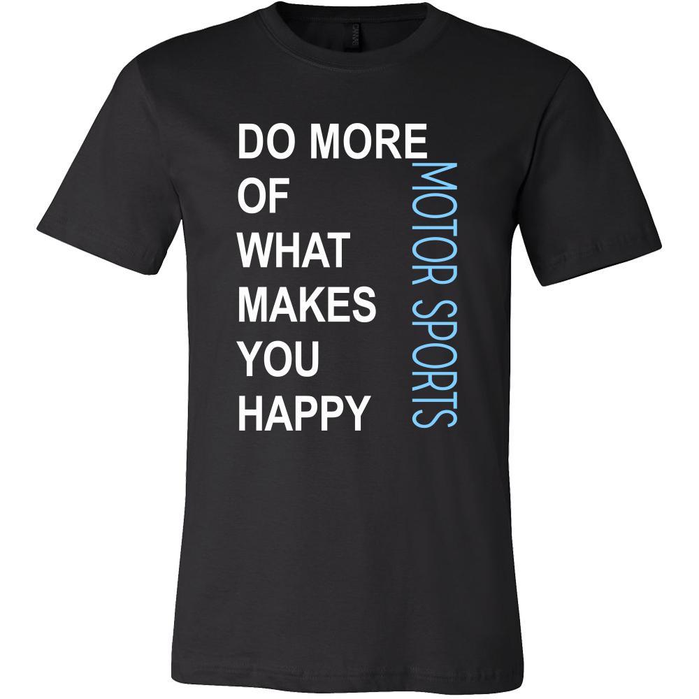 Motor sports Shirt - Do more of what makes you happy Motor sports- Sport Gift