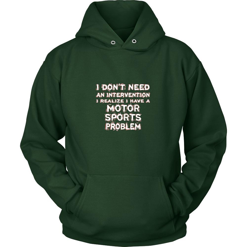 Motor sports Shirt - I don't need an intervention I realize I have a Motor sports problem- Sport Gift-T-shirt-Teelime | shirts-hoodies-mugs