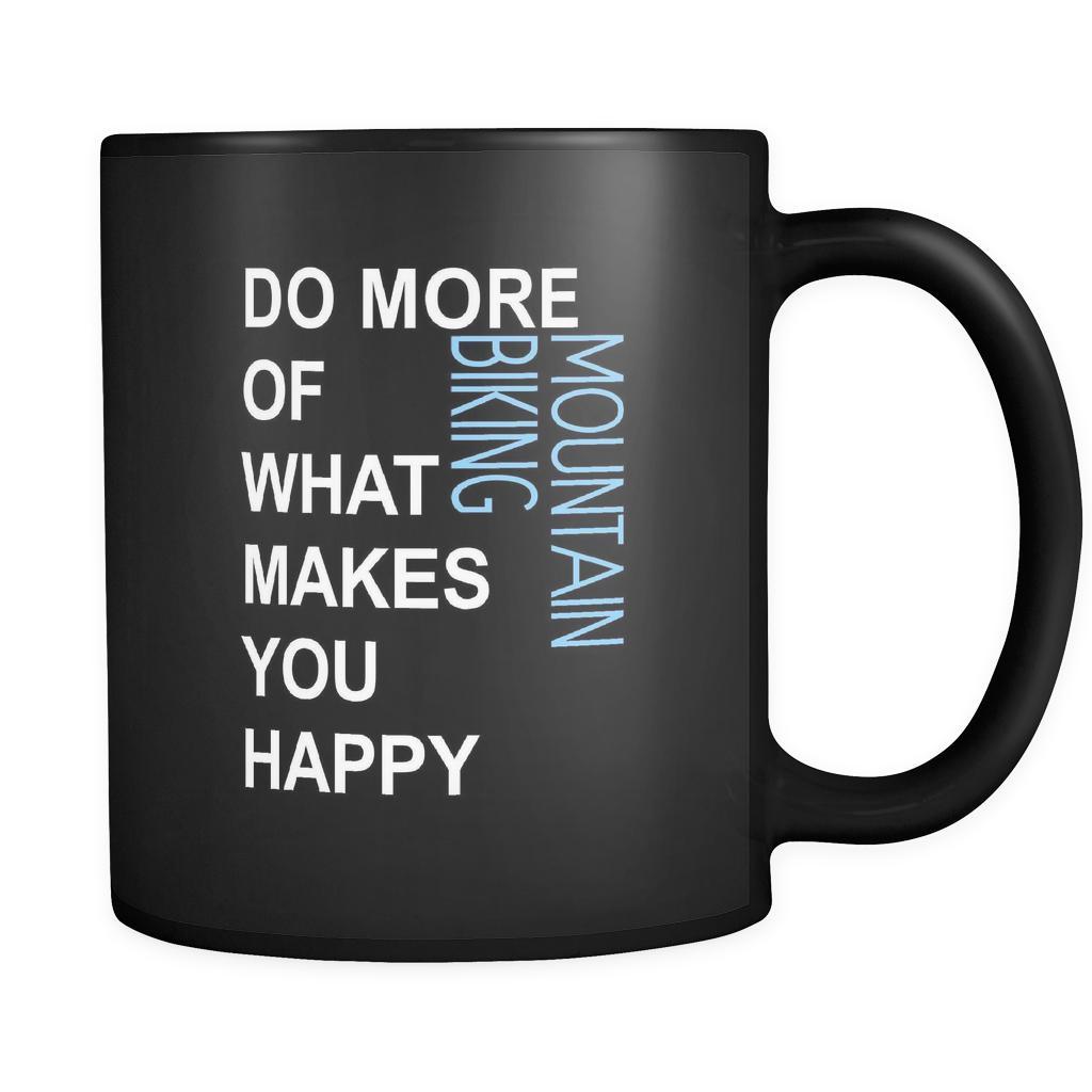 Mountain biking Cup- Do more of what makes you happy Mountain biking Hobby Gift, 11 oz Black Mug-Drinkware-Teelime | shirts-hoodies-mugs