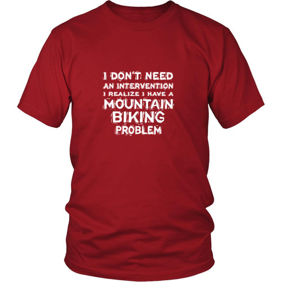 Mountain biking Shirt - I don't need an intervention I realize I have a Mountain biking problem- Hobby Gift-T-shirt-Teelime | shirts-hoodies-mugs