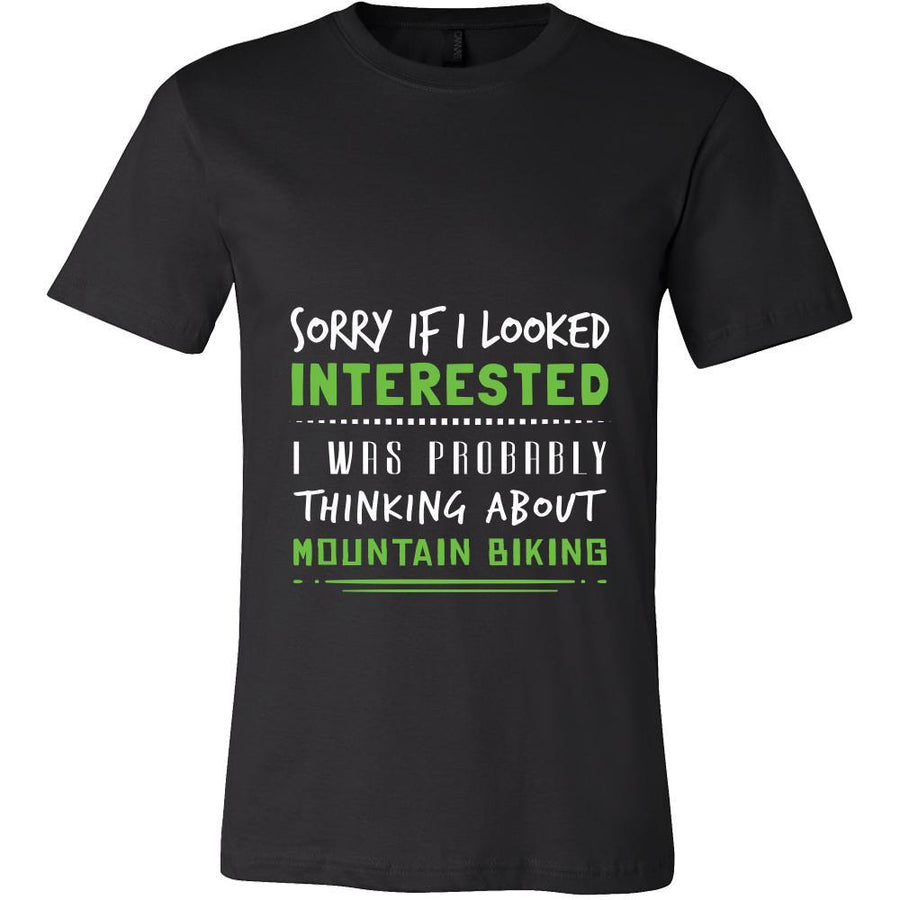 Mountain Biking Shirt - Sorry If I Looked Interested, I think about Mountain Biking - Hobby Gift-T-shirt-Teelime | shirts-hoodies-mugs
