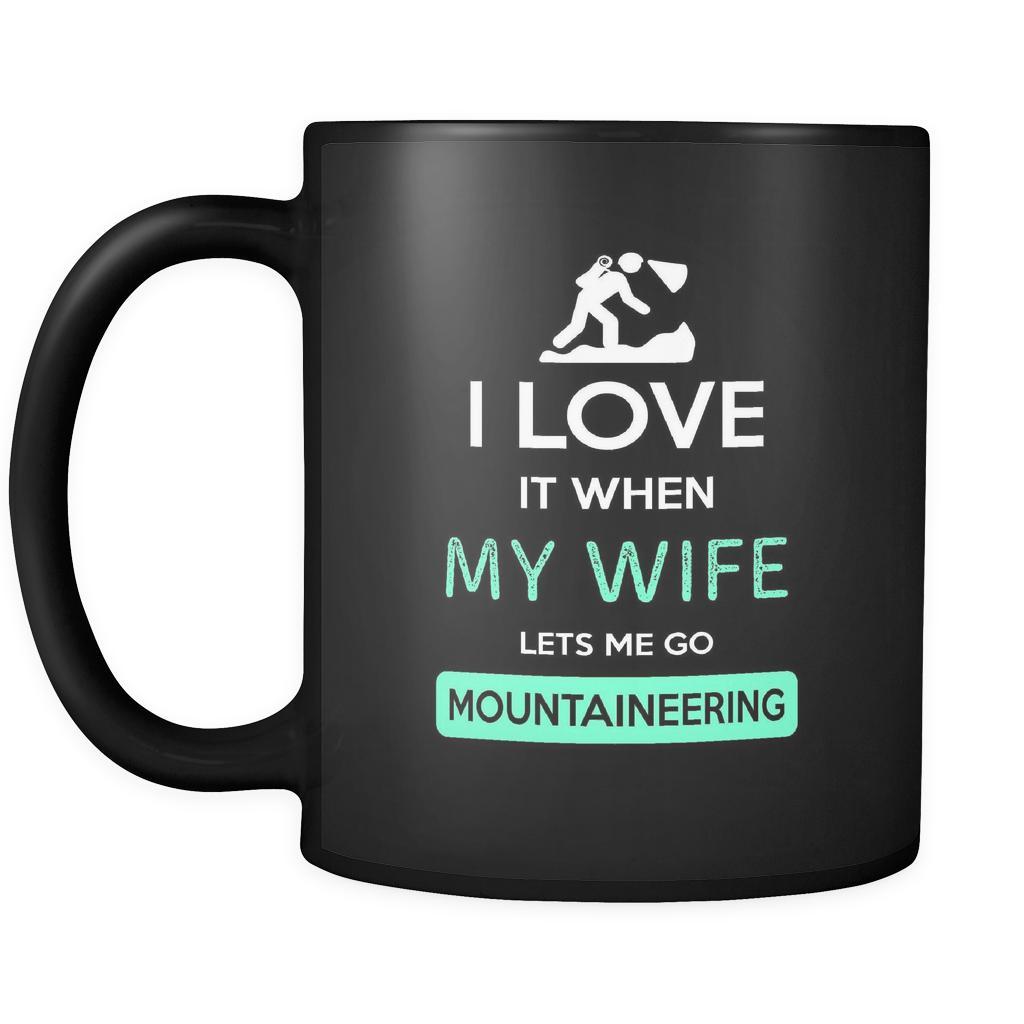 Mountaineering - I love it when my wife lets me go Mountaineering - 11oz Black Mug-Drinkware-Teelime | shirts-hoodies-mugs
