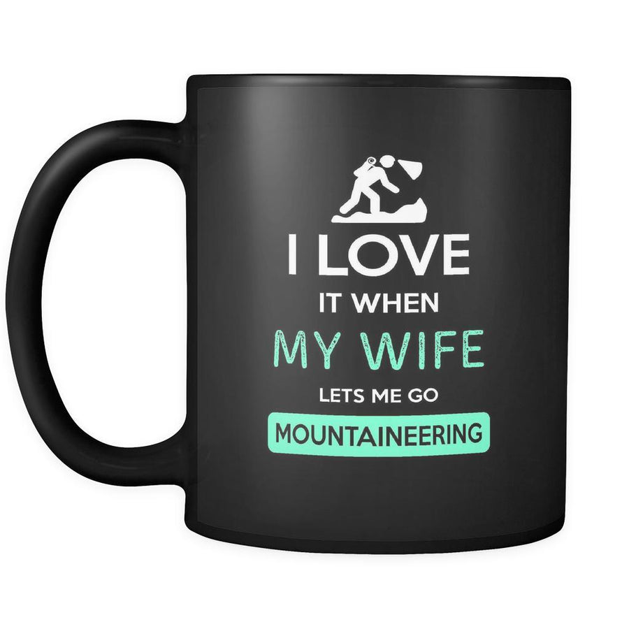 Mountaineering - I love it when my wife lets me go Mountaineering - 11oz Black Mug-Drinkware-Teelime | shirts-hoodies-mugs