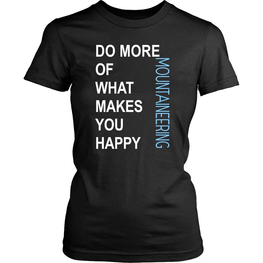 Mountaineering Shirt - Do more of what makes you happy Mountaineering- Hobby Gift-T-shirt-Teelime | shirts-hoodies-mugs