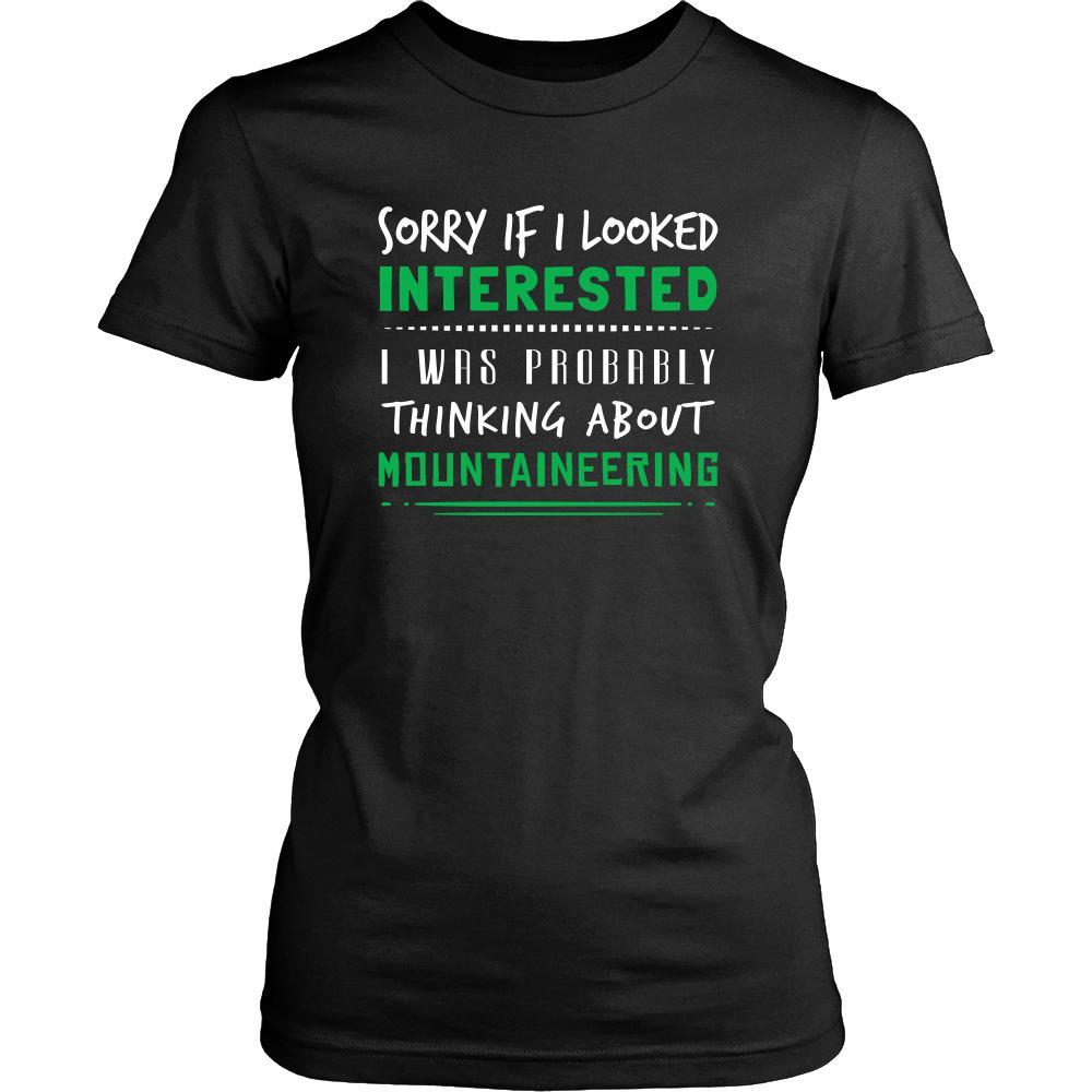 Mountaineering Shirt - Sorry If I Looked Interested, I think about Mountaineering - Hobby Gift-T-shirt-Teelime | shirts-hoodies-mugs