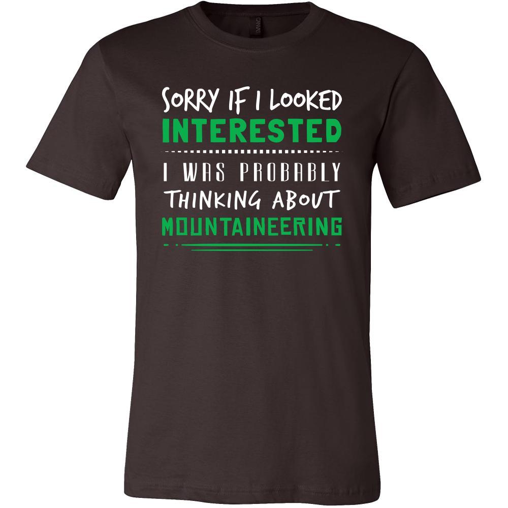 Mountaineering Shirt - Sorry If I Looked Interested, I think about Mountaineering - Hobby Gift-T-shirt-Teelime | shirts-hoodies-mugs