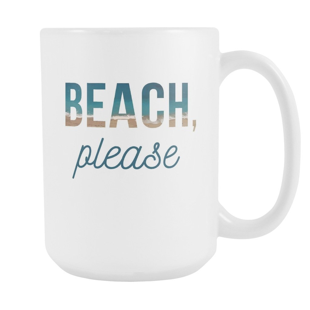 Mug Beach - Beach, please mug - Beach Coffee Cups (15oz) White