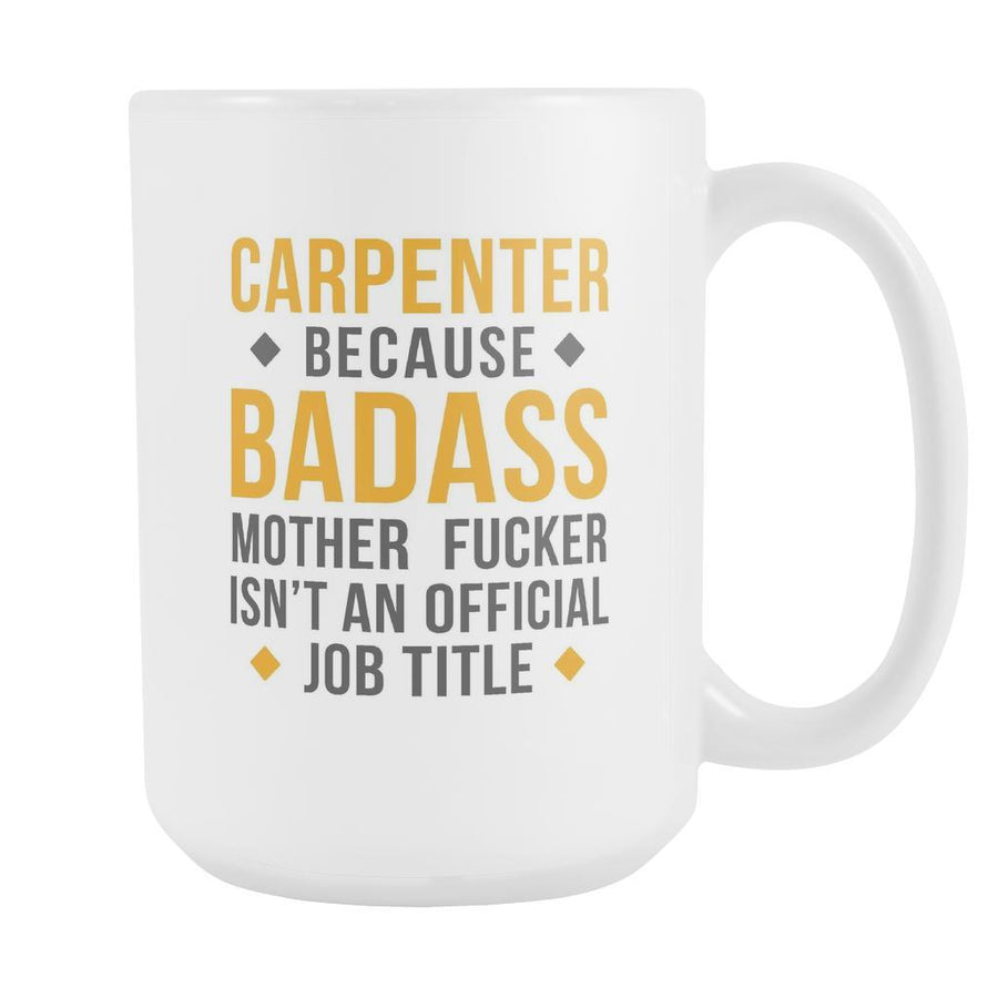 Mug Carpenter gifts - Badass Carpenter mug - Carpenter coffee mug Carpenter coffee cup (15oz)-Drinkware-Teelime | shirts-hoodies-mugs