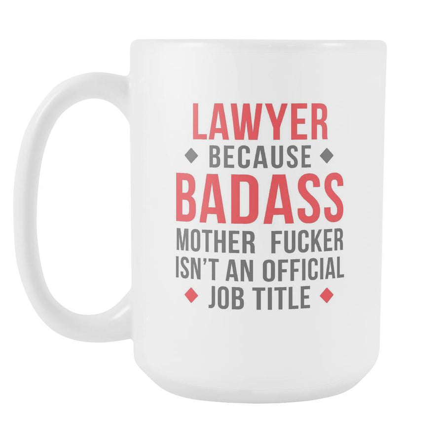 Mug Lawyer gifts Lawyer mug - Badass Lawyer mug - Lawyer coffee mug Lawyer coffee cup (15oz)-Drinkware-Teelime | shirts-hoodies-mugs
