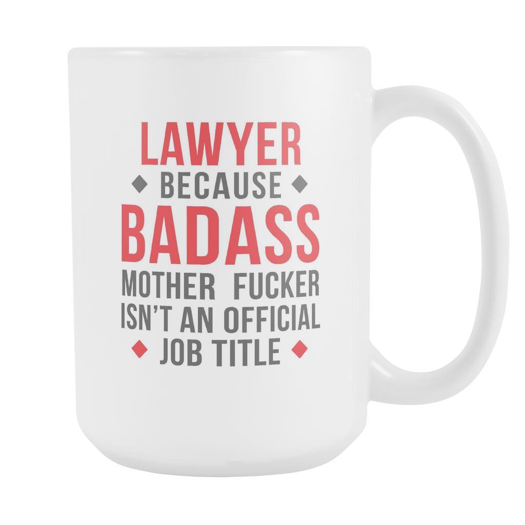 Mug Lawyer gifts Lawyer mug - Badass Lawyer mug - Lawyer coffee mug Lawyer coffee cup (15oz)