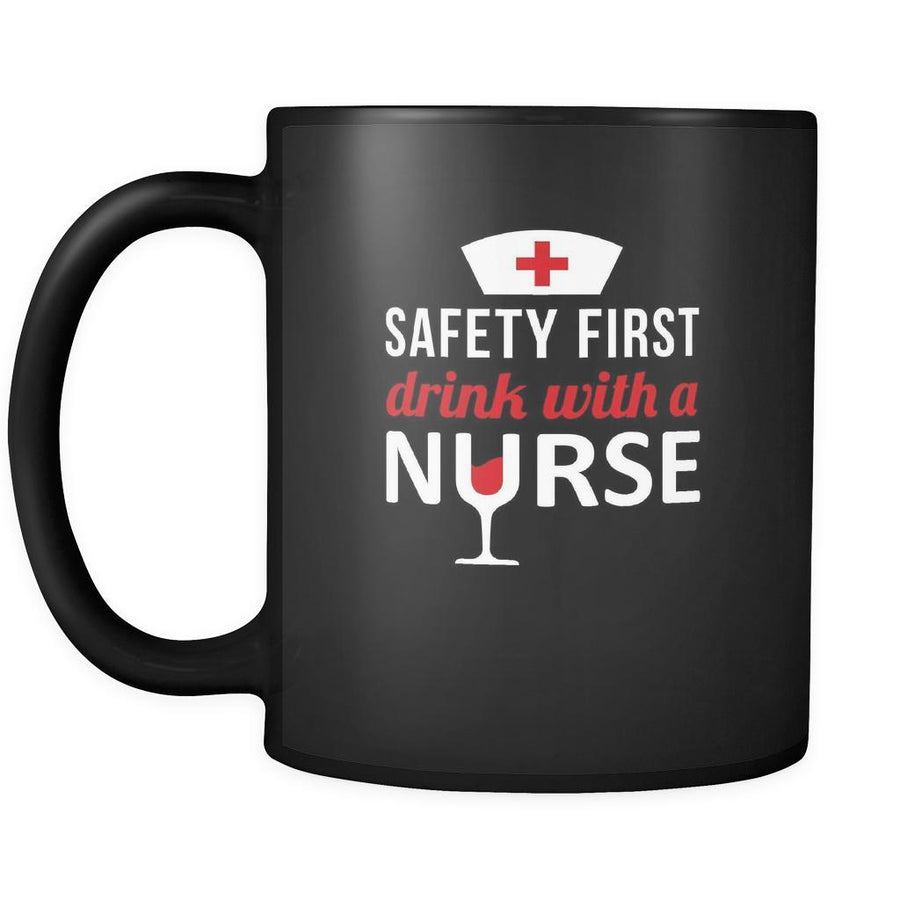 Mug Nurse gifts Nurse mug - Safety first drink with a nurse mug - Nurse coffee mug Nurse coffee cup (11oz) Black-Drinkware-Teelime | shirts-hoodies-mugs
