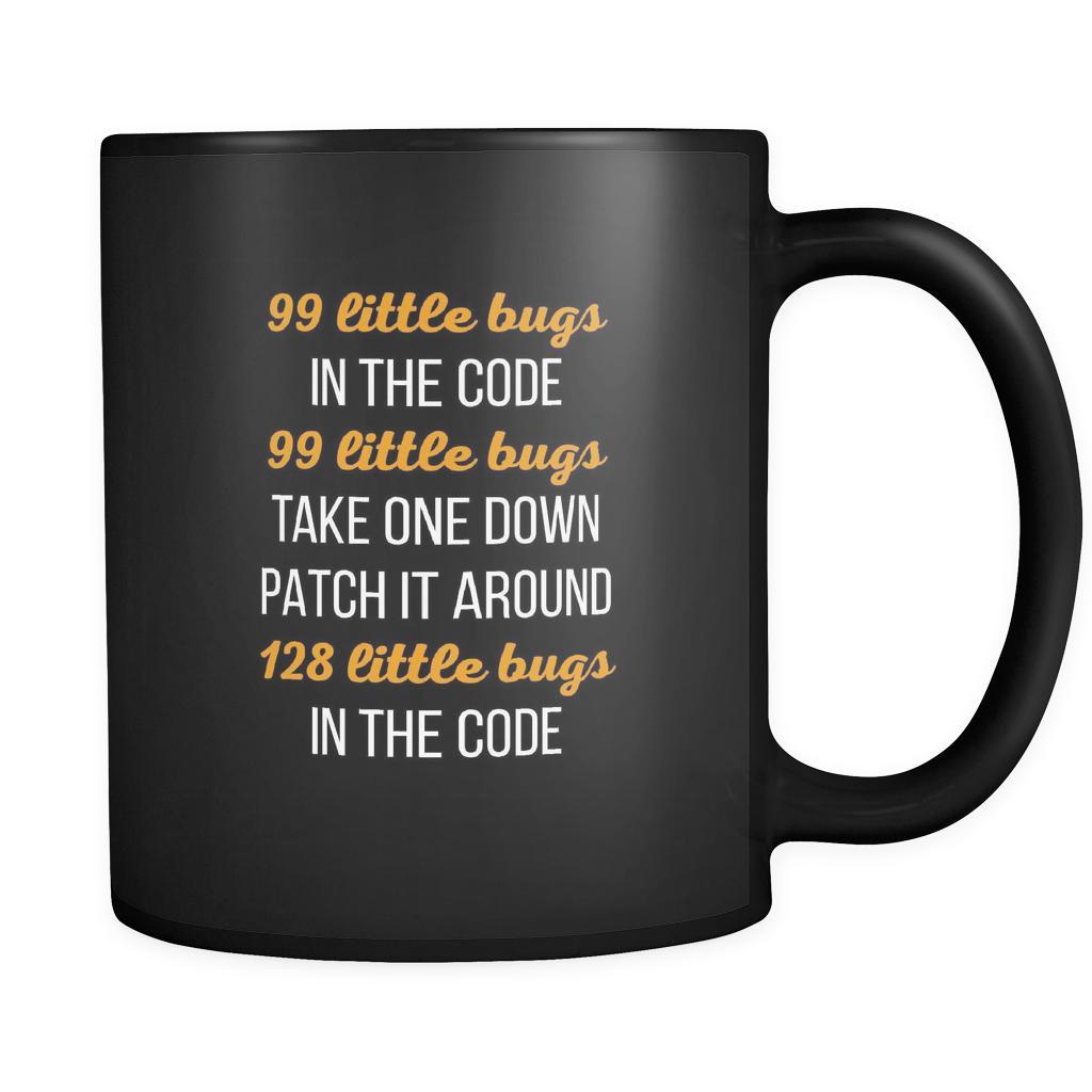 Mug Programmer Programmer Gifts 99 little bugs in the code Programmer (11oz) Black Mug