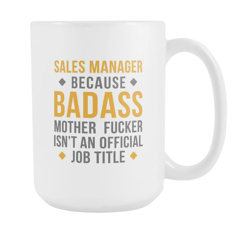 Mug Sales Manager gifts Sales Manager mug - Badass Sales Manager mug - Sales Manager coffee mug Sales Manager coffee cup (15oz)-Drinkware-Teelime | shirts-hoodies-mugs