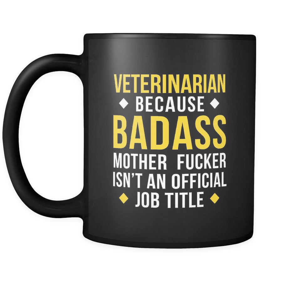 Mug Veterinarian gifts - Badass Veterinarian mug - Veterinarian coffee mug / cup (11oz) Black