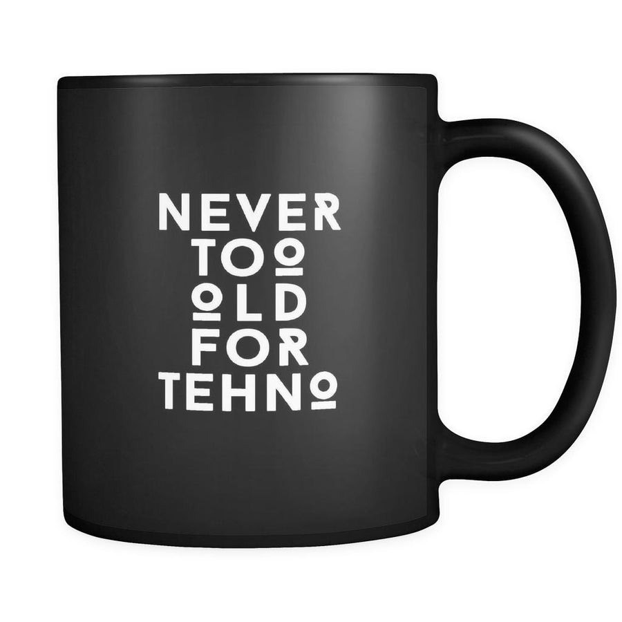 Music Never too old for Techno 11oz Black Mug-Drinkware-Teelime | shirts-hoodies-mugs
