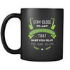 Music Stay close to any sounds that make you glad you are alive 11oz Black Mug-Drinkware-Teelime | shirts-hoodies-mugs